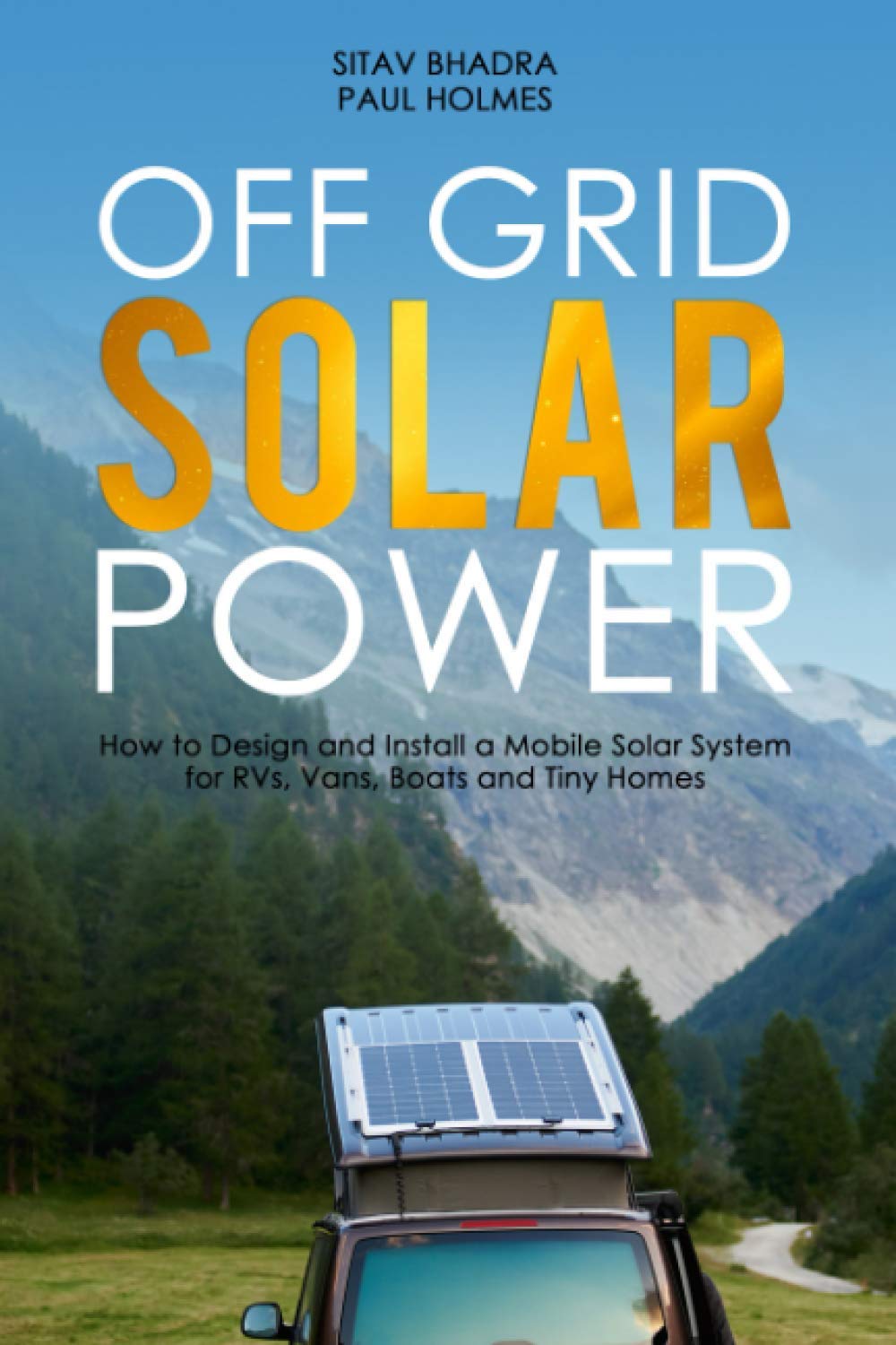 Off Grid Solar Power How to Design and Install a Mobile Solar System for RVs, Vans, Boats and