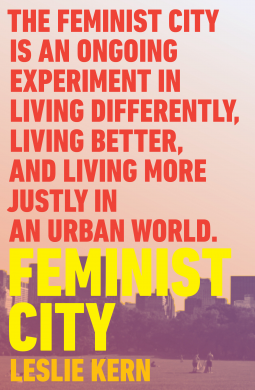 Feminist City: Claiming Space in a Man-Made World