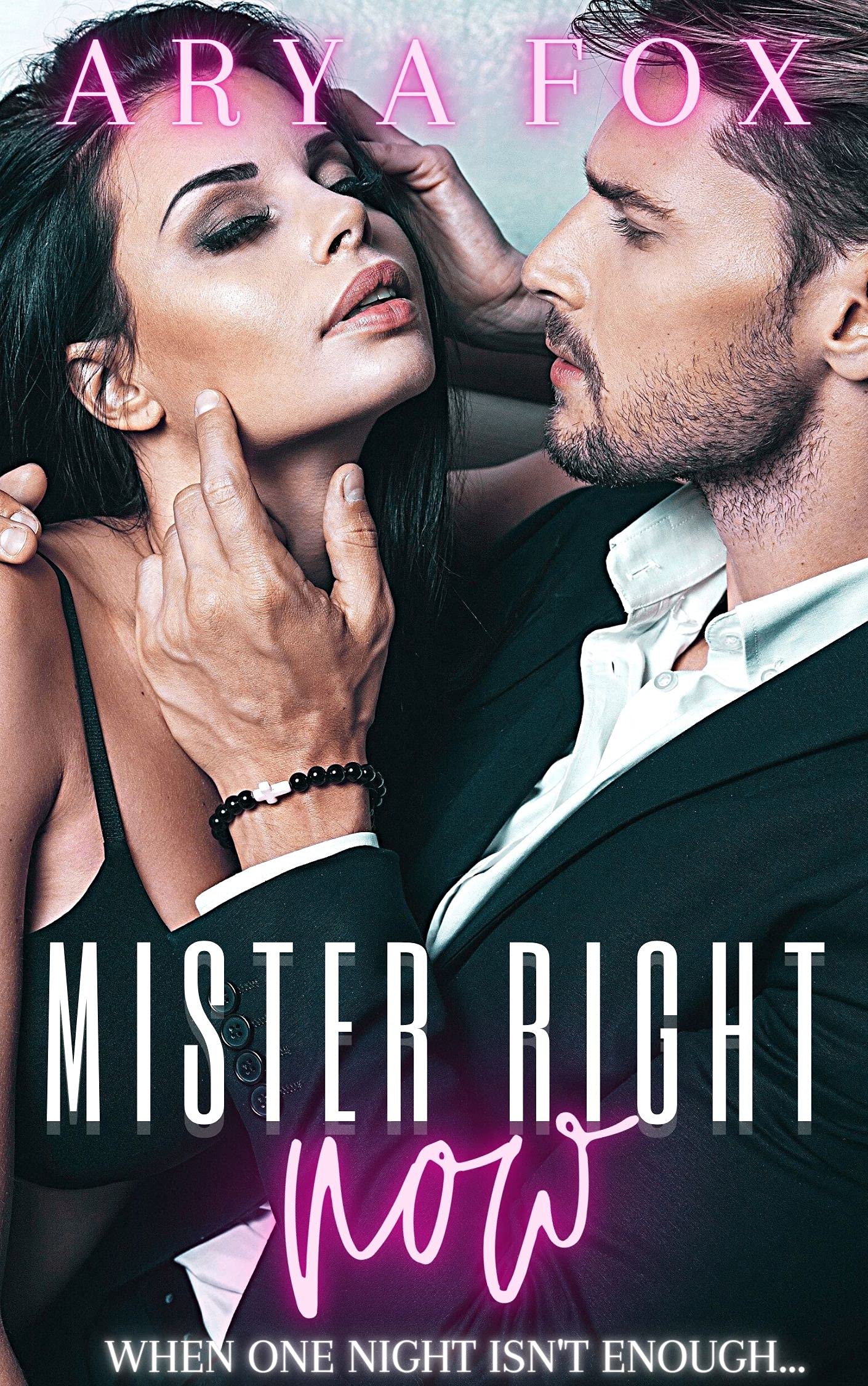 Mister Right Now When One Night Isn't Enough by Arya Fox Goodreads