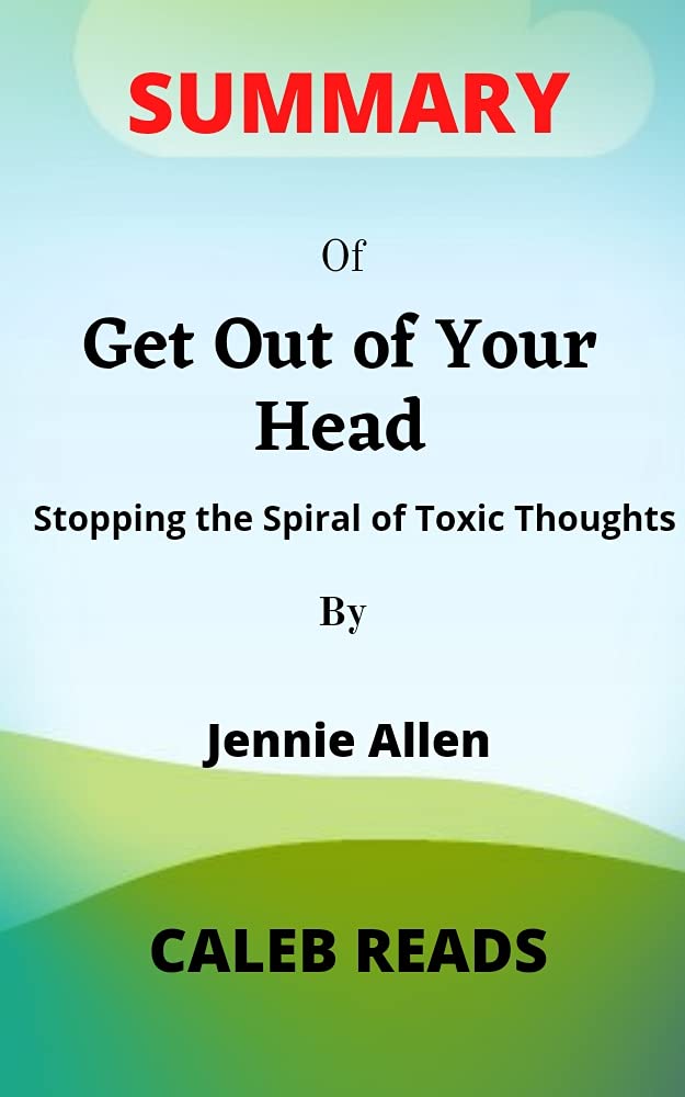 Summary of Get Out of Your HEAD by Jennie Allen