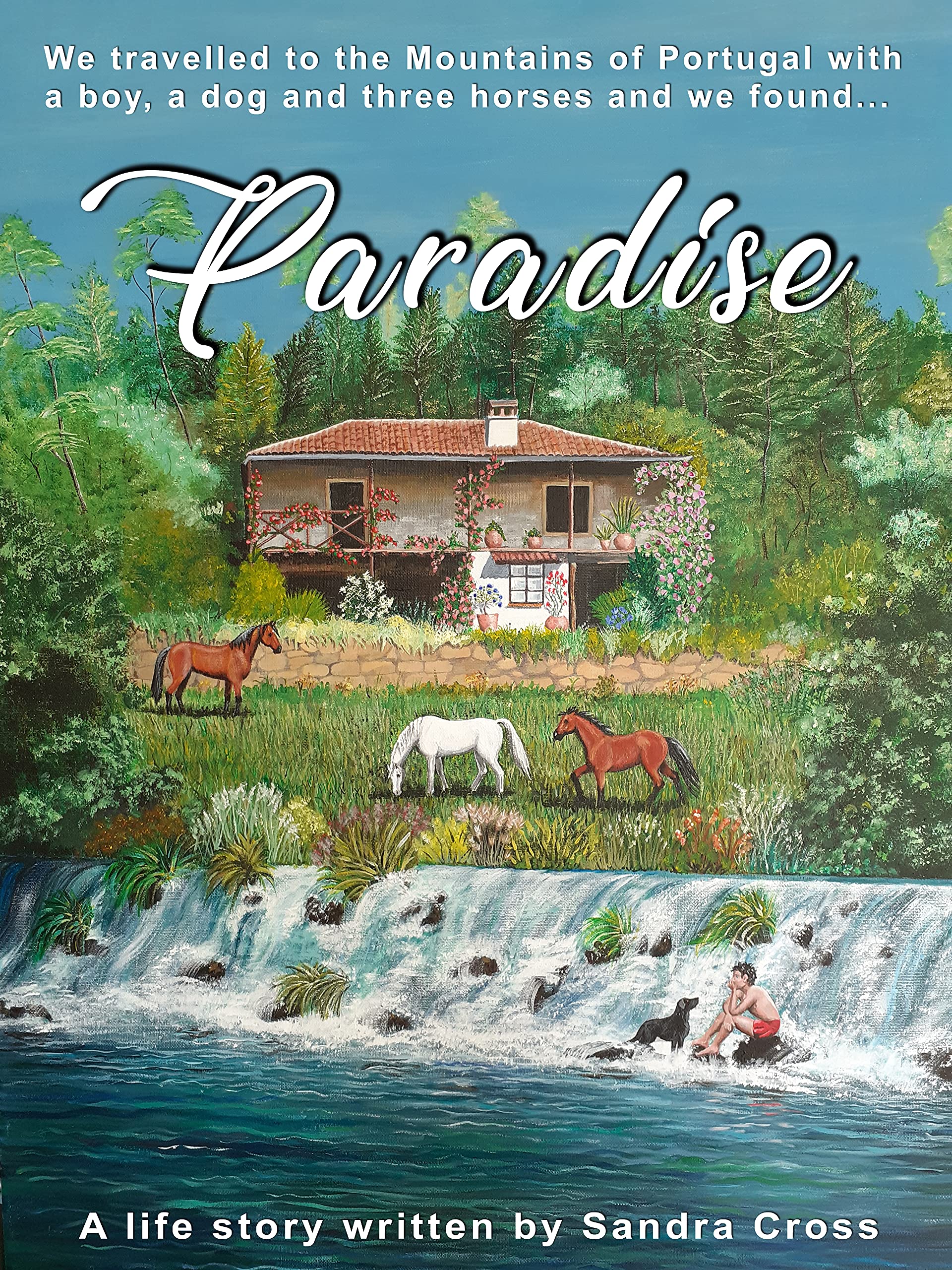 Paradise: We travelled to the Mountains of Portugal with a boy, a dog and three horses and we found...