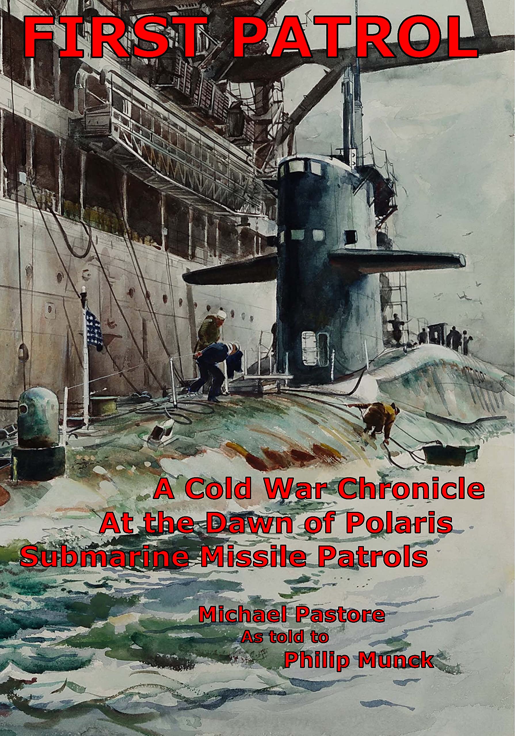 First Patrol: A Cold War Chronicle at the dawn of Polaris missile submarine patrols