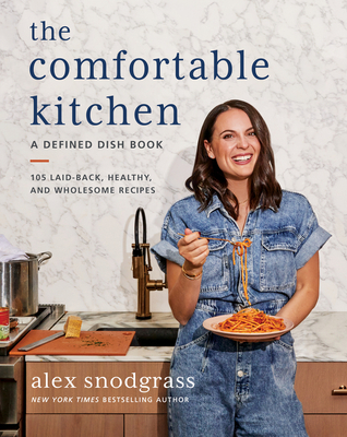 The Comfortable Kitchen: 105 Laid-Back, Healthy and Wholesome Recipes―Healthy Comfort Food for Busy Families