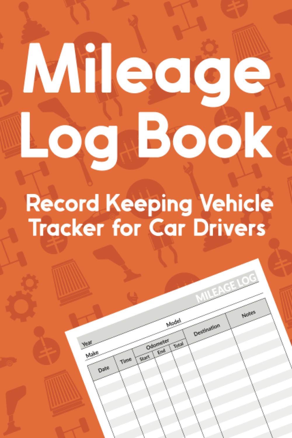 Mileage Log Book. Record Keeping Vehicle Tracker for Car Drivers Daily Work Diary Account