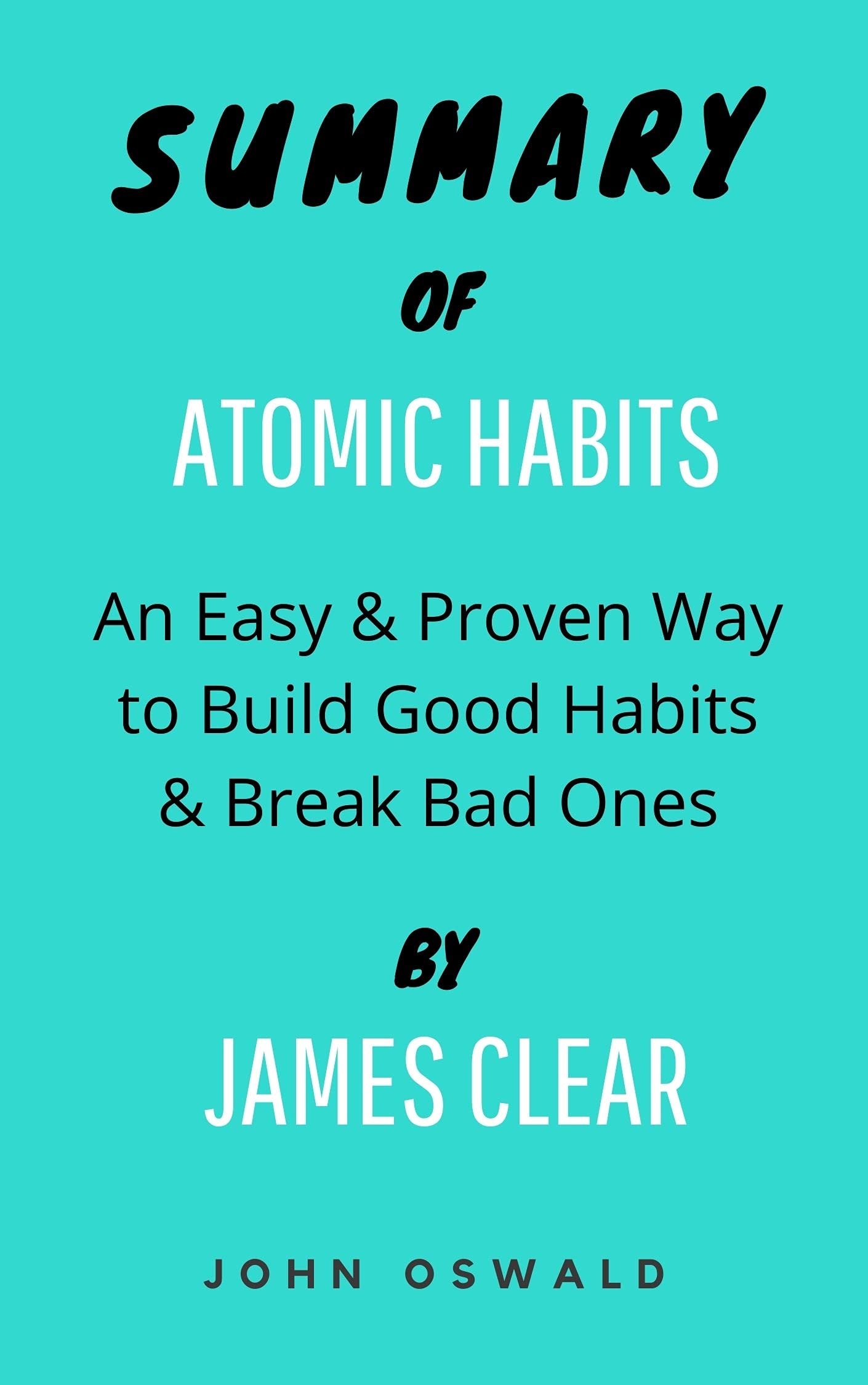 Summary Of Atomic Habits By James Clear An Easy & Proven Way to Build