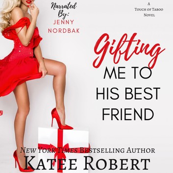 Gifting Me To His Best Friend (A Touch of Taboo, #2)
