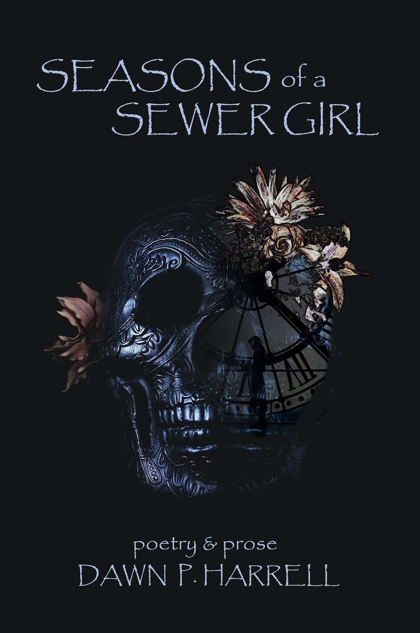 Seasons of a Sewergirl: a collection of poetry and prose by Dawn P Harrell  | Goodreads