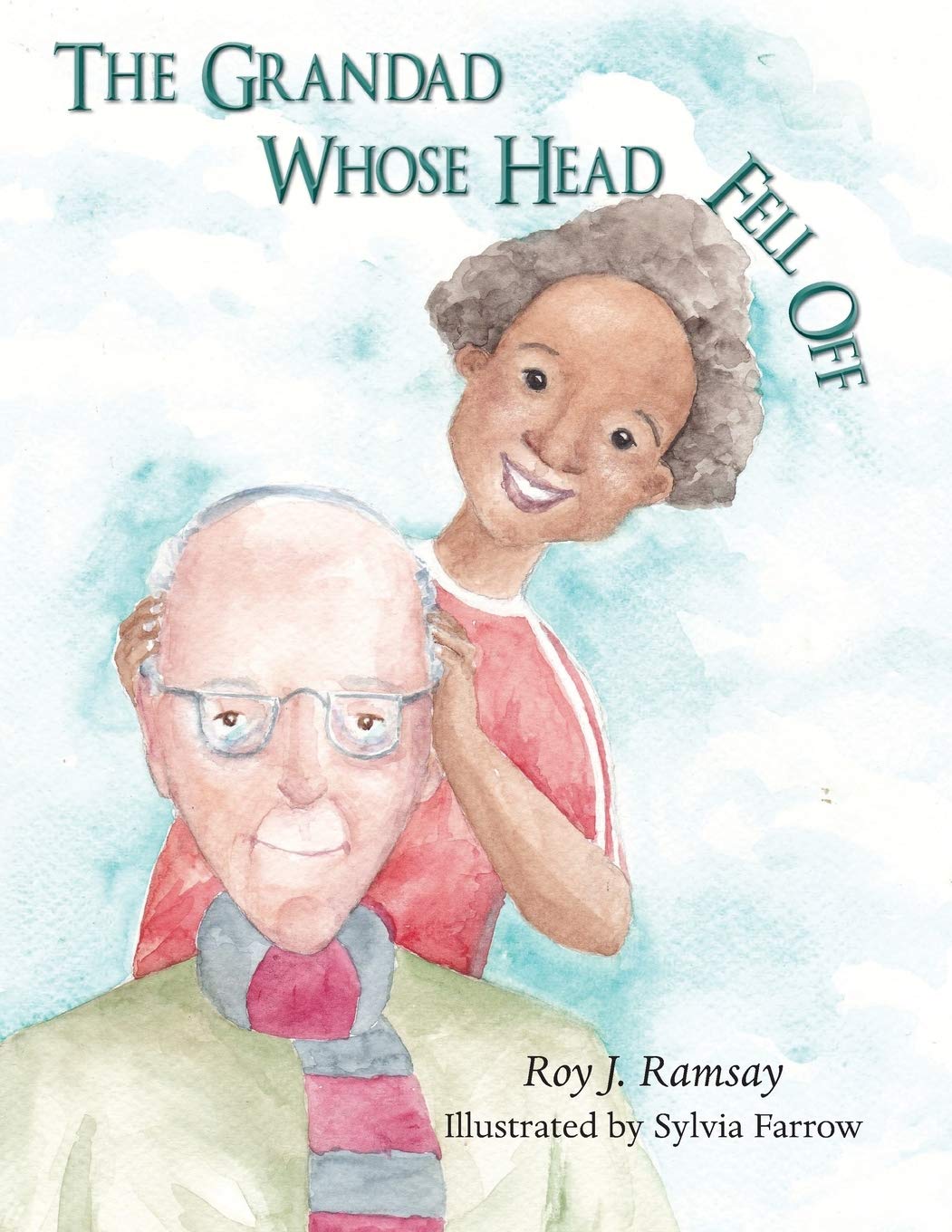 Roy Ramsay The Grandad Whose Head Fell Off by Roy Ramsay | Goodreads