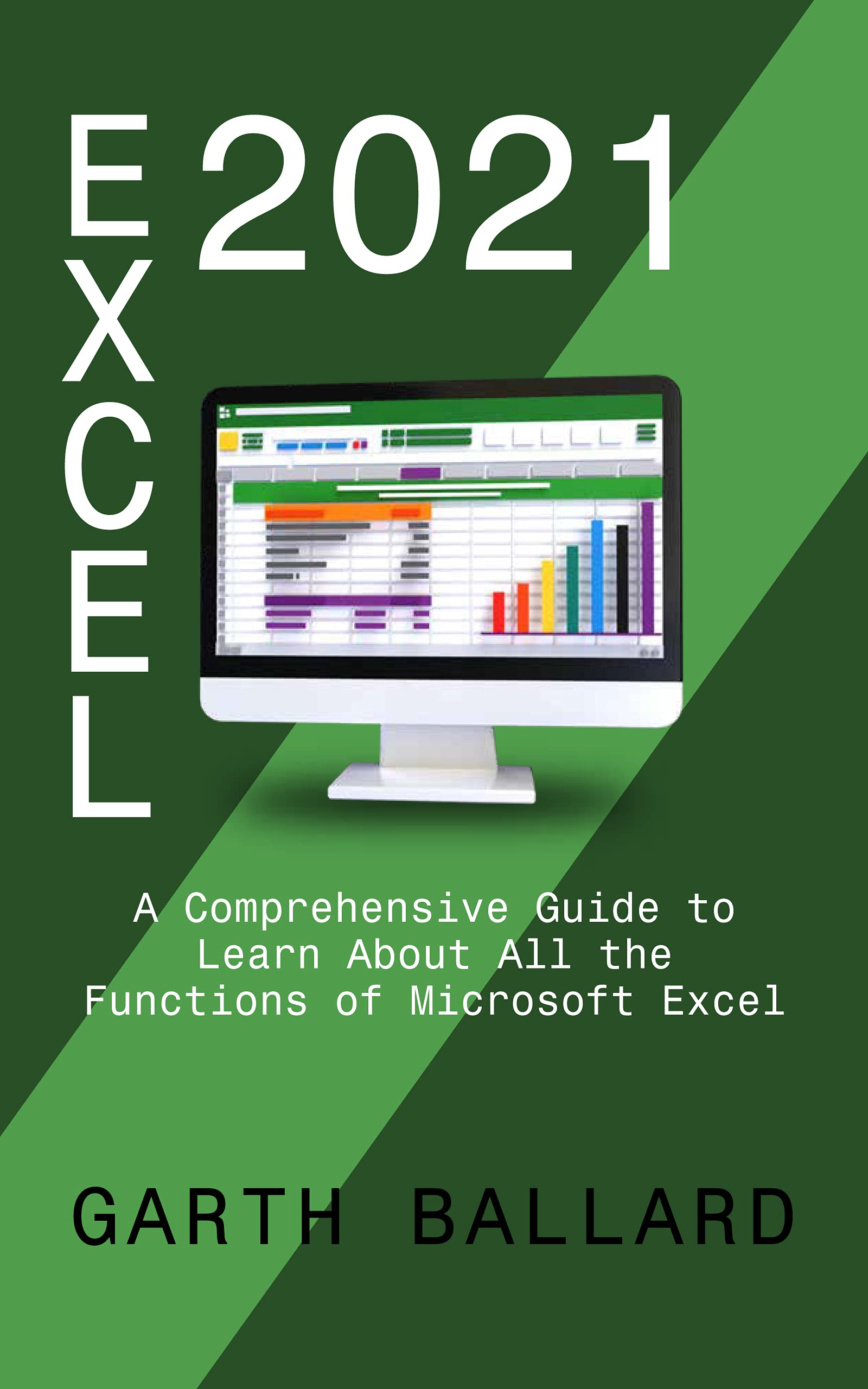 Excel 2021 A Comprehensive Guide to Learn About All the Functions of