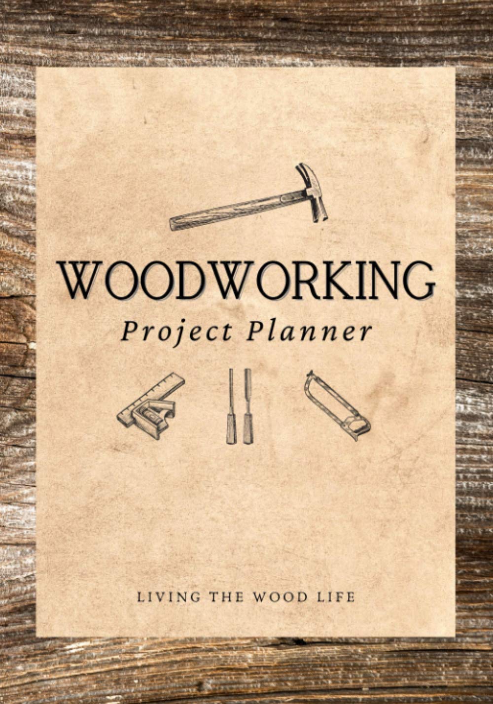 Woodworking Project Planner A Journal / Organizer Notebook for