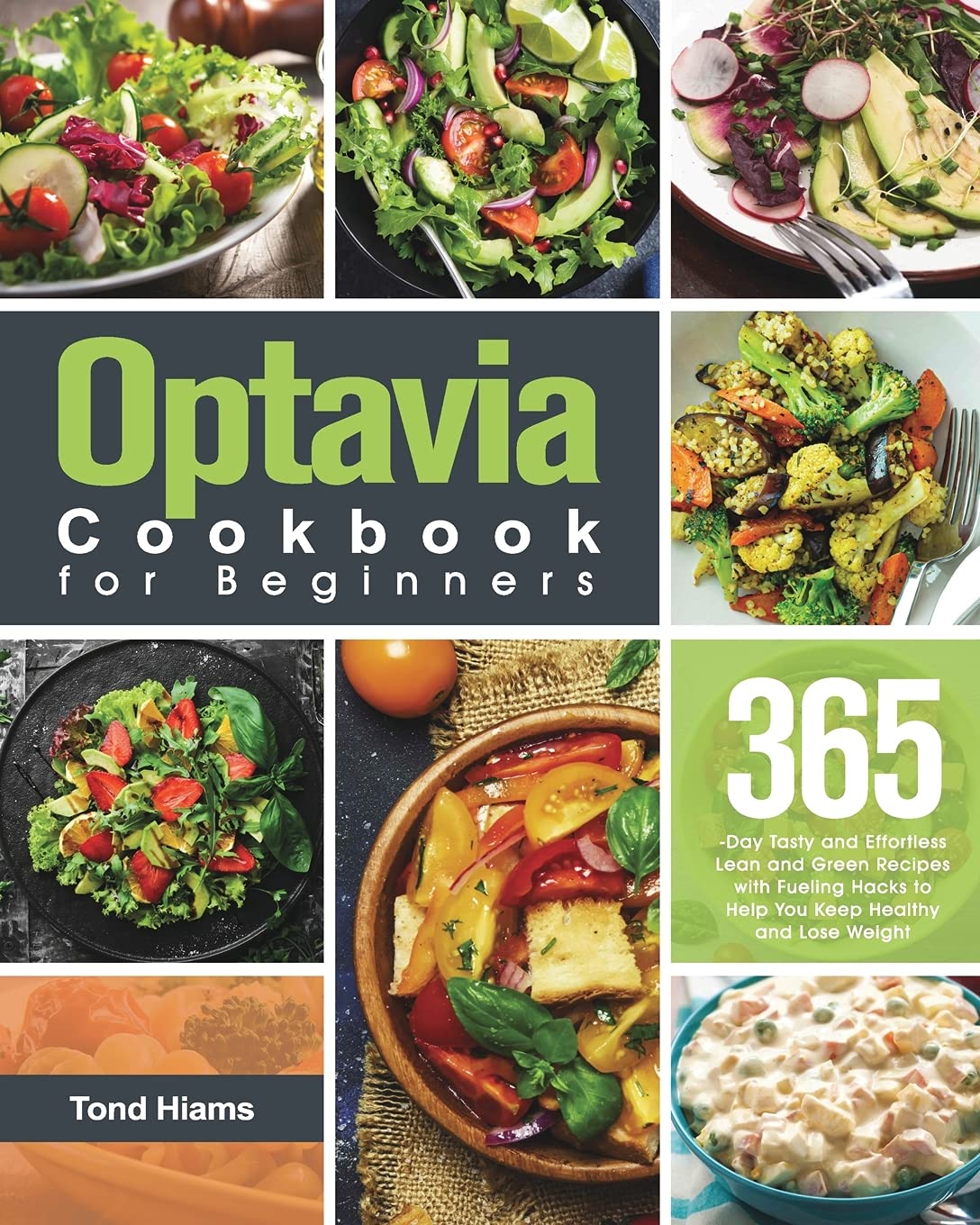 Optavia Cookbook for Beginners: 365-Day Tasty and Effortless Lean and Green  Recipes with Tasty Fueling Hacks Meals to Help You Keep Healthy and Lose  Weight by Tond Hiams | Goodreads