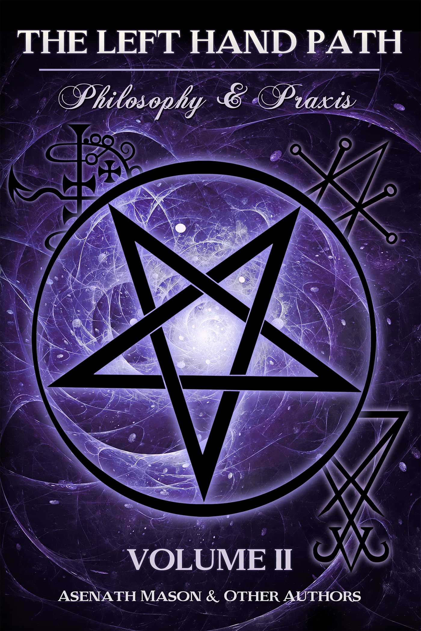 The Left Hand Path: Philosophy & Praxis, Volume II by Asenath Mason ...