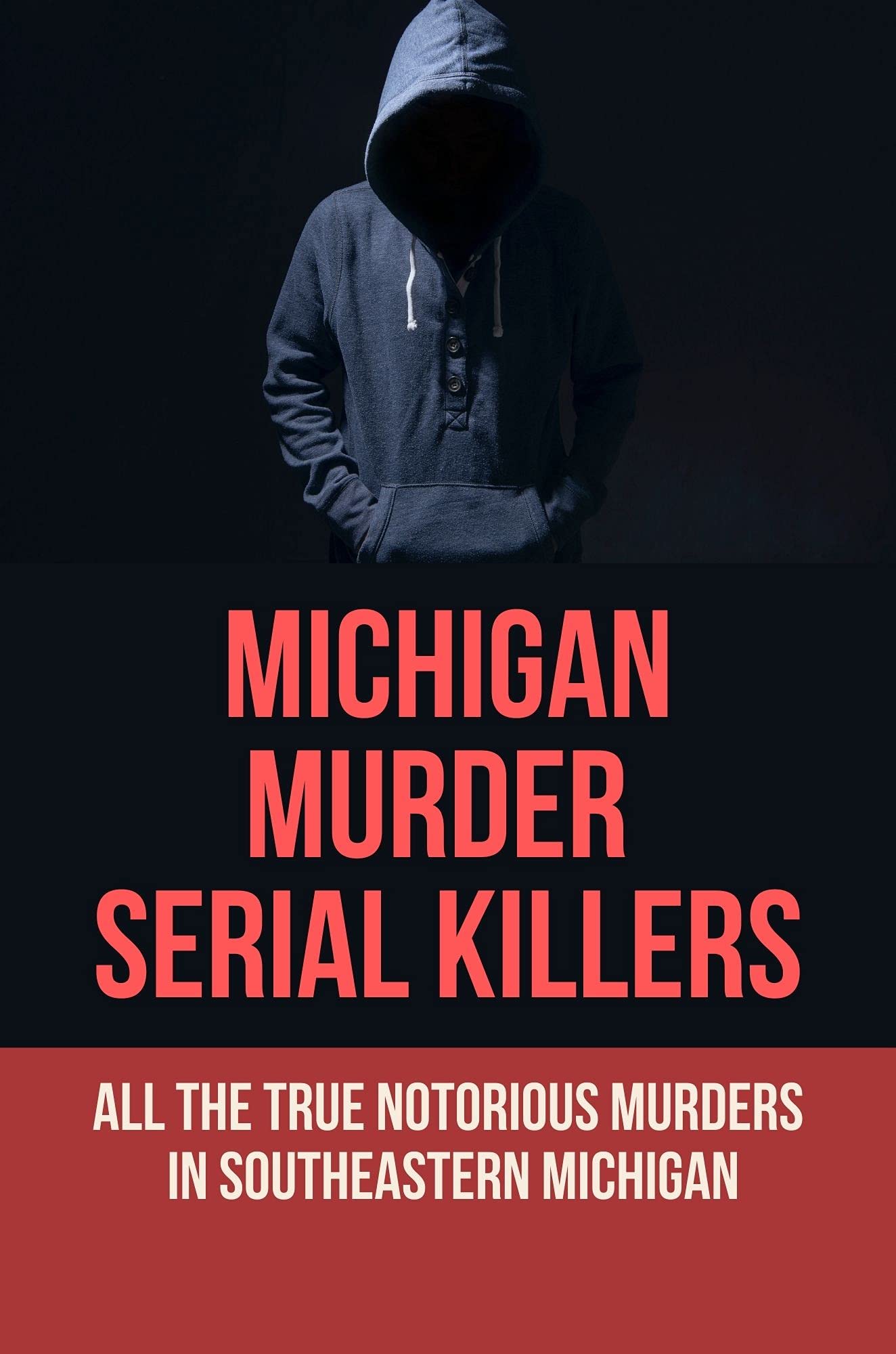 Michigan Murder Serial Killers All The True Notorious Murders In