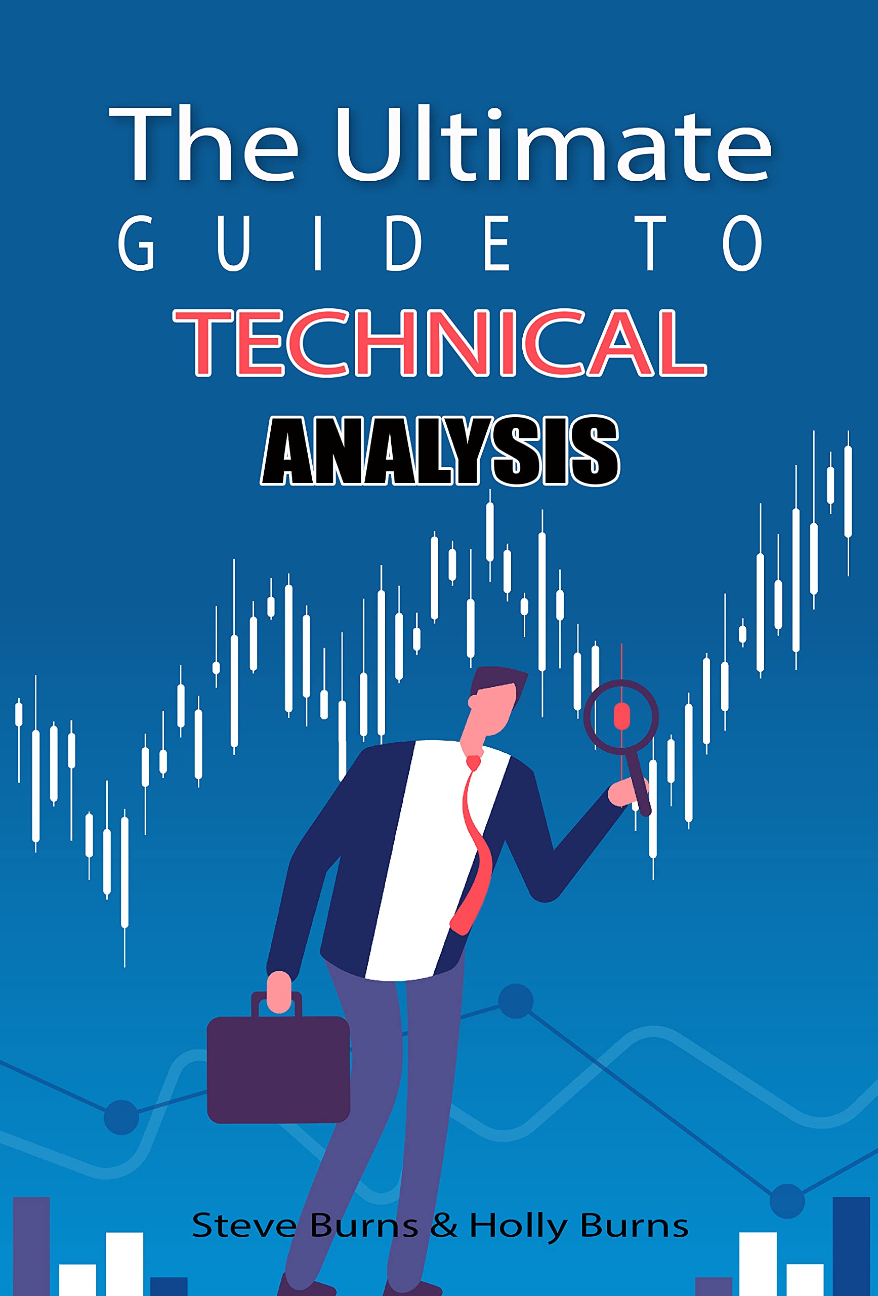 The Ultimate Guide to Technical Analysis by Steve Burns | Goodreads