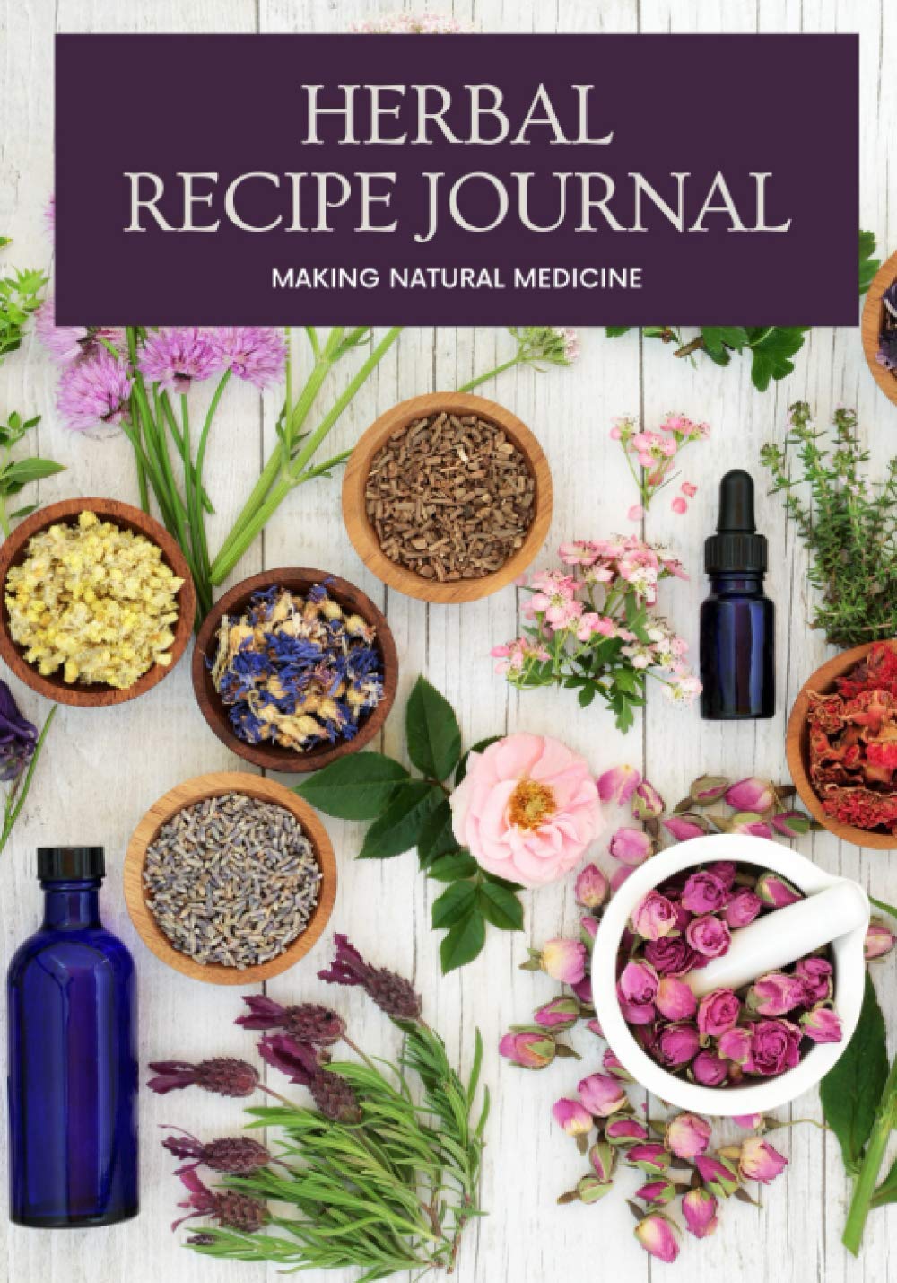 Herbal Recipe Journal Making Medicine Natural! Record your recipes as an herbalist by Shawn