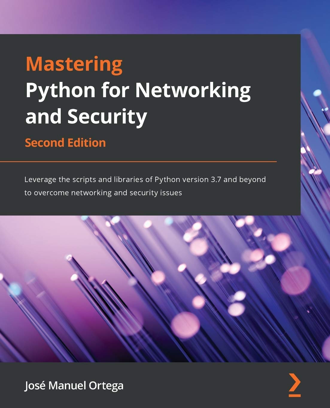 Mastering Python for Networking and Security: Leverage the Scripts and ...