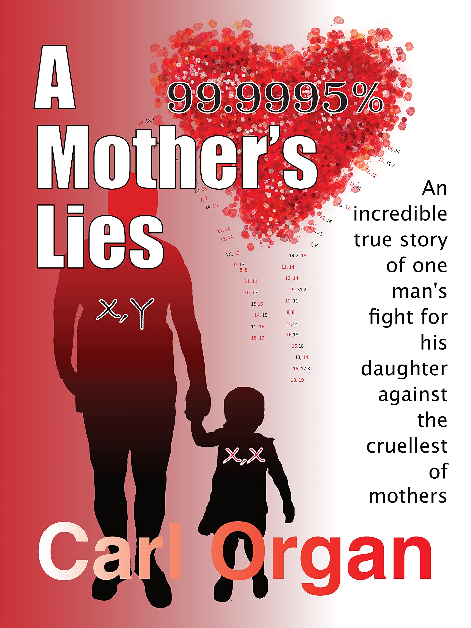 A Mother's Lies: An incredible true story of one man's fight for his daughter against the cruellest of Mothers.
