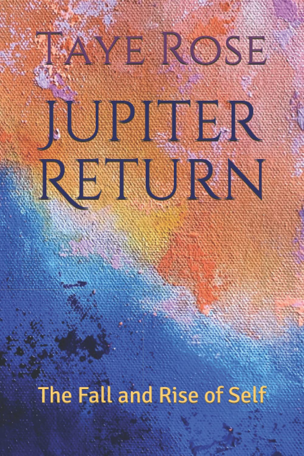 Jupiter Return The Fall and Rise of Self by Taye Rose Goodreads
