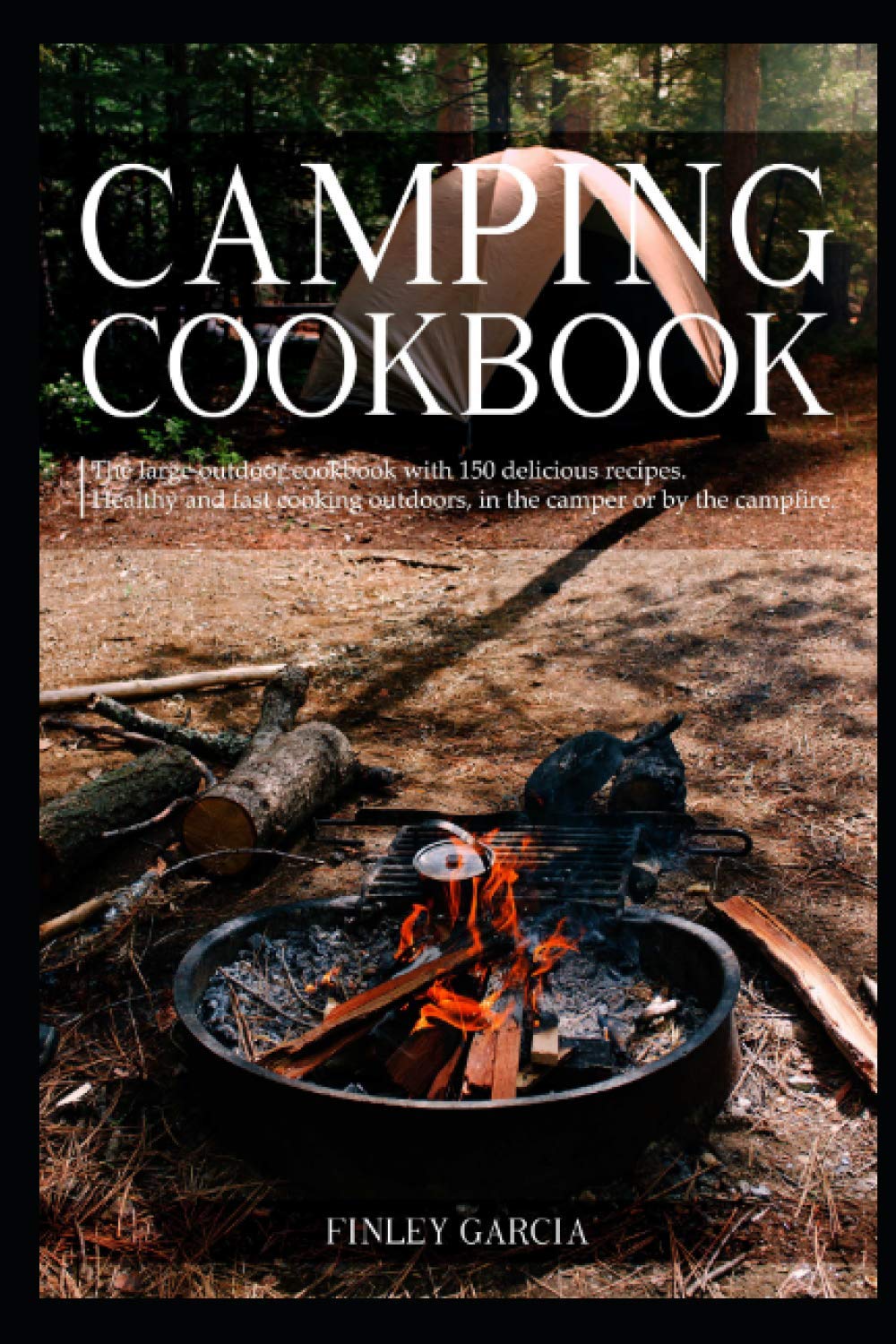 Camping cookbook The large outdoor cookbook with 150 delicious recipes