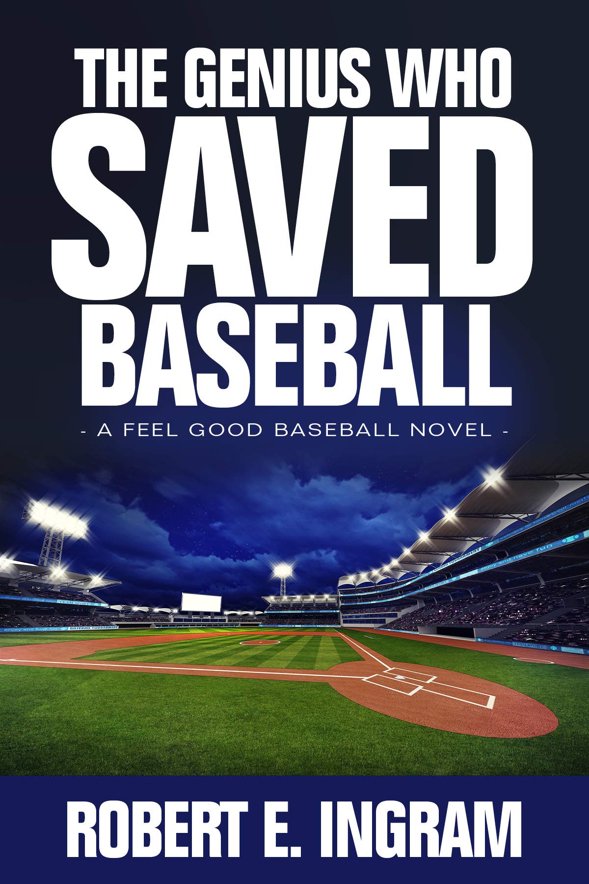 The Genius Who Saved Baseball A Feel Good Baseball Novel by Robert E(03)