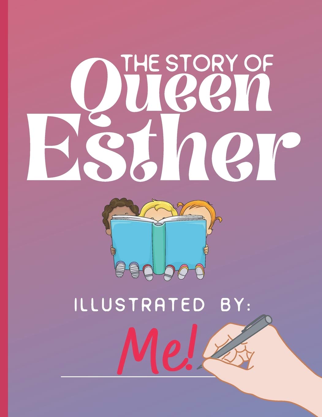 The Story of Queen Esther Illustrated by Me! Inspiring and Creative