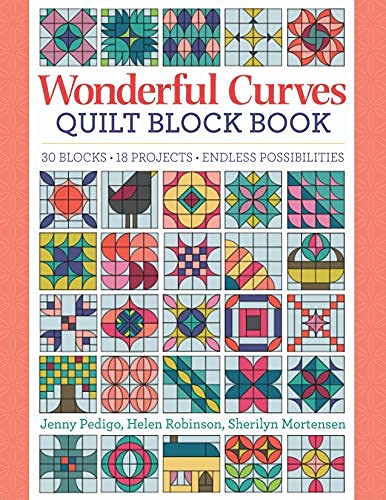 Wonderful Curves Sampler Quilt Block Book: 30 Blocks, 14 Projects, Endless Possibilities