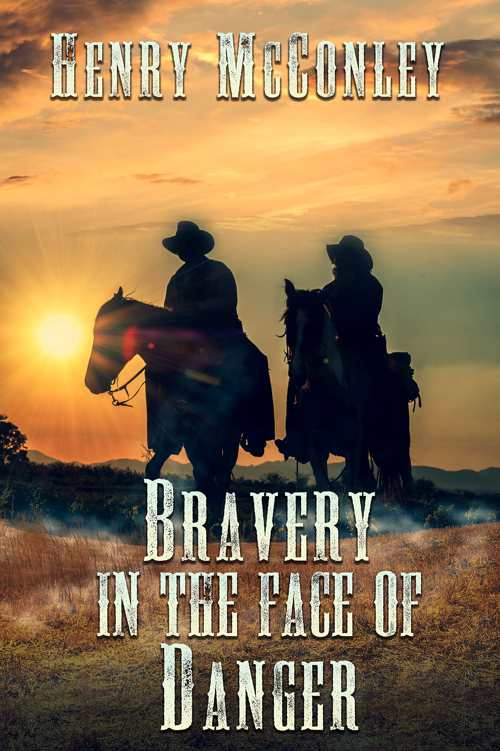Bravery in the Face of Danger: A Historical Western Adventure Book