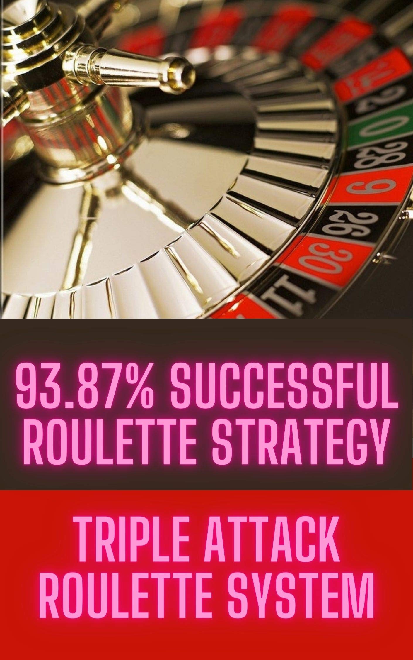 Triple Attack Roulette System 100 Successful Roulette Strategy! £