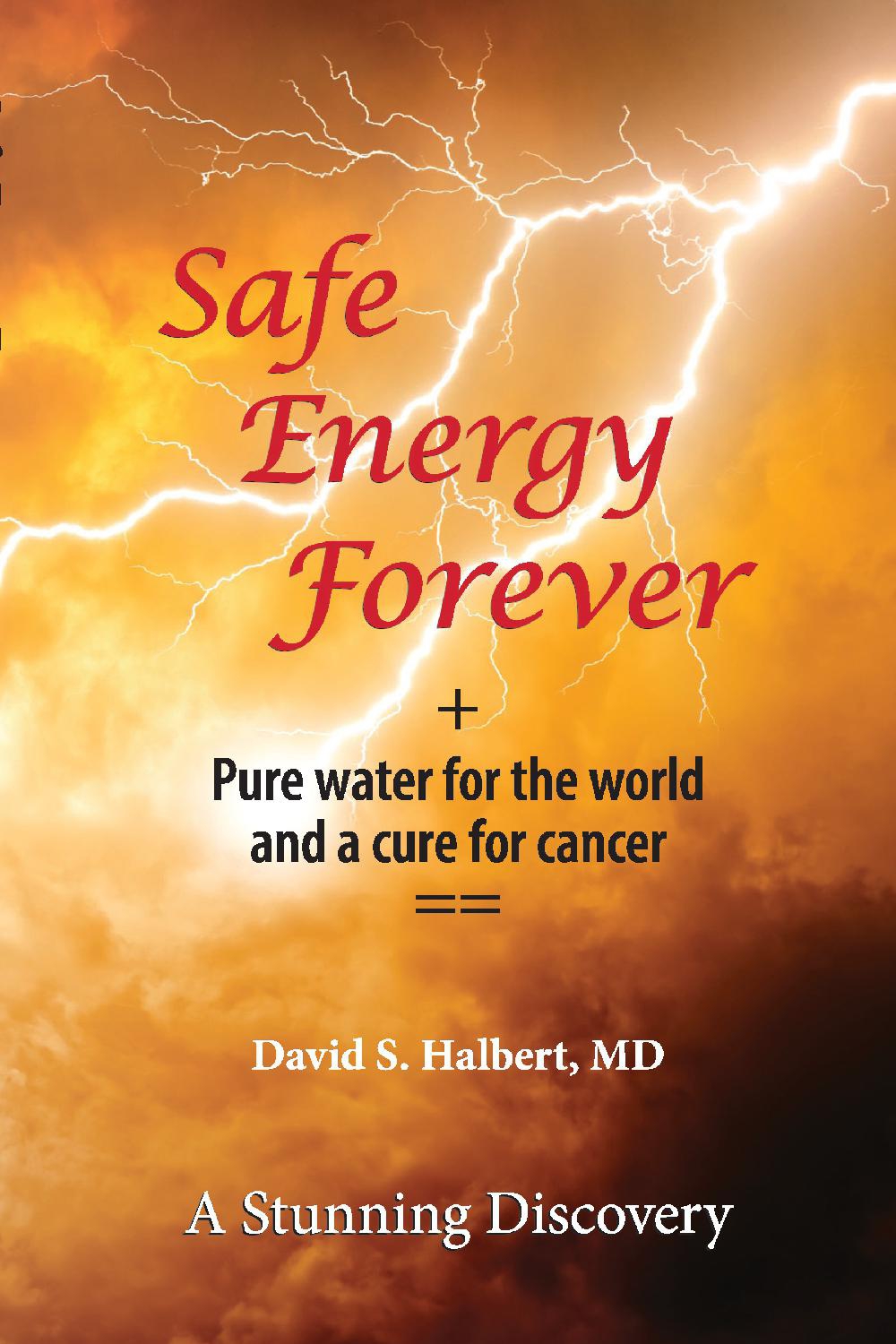 safe-energy-forever-pure-water-for-the-world-and-a-cure-for-cancer