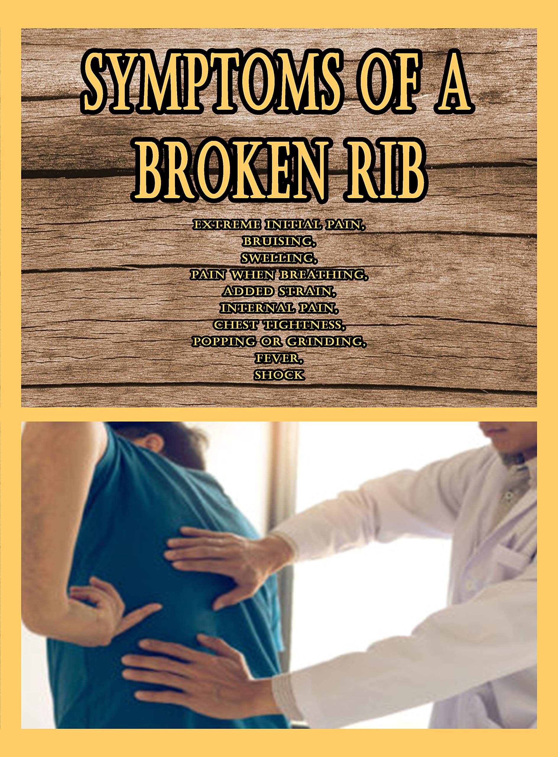 Symptoms of A Broken Rib Extreme Initial Pain, Bruising, Swelling