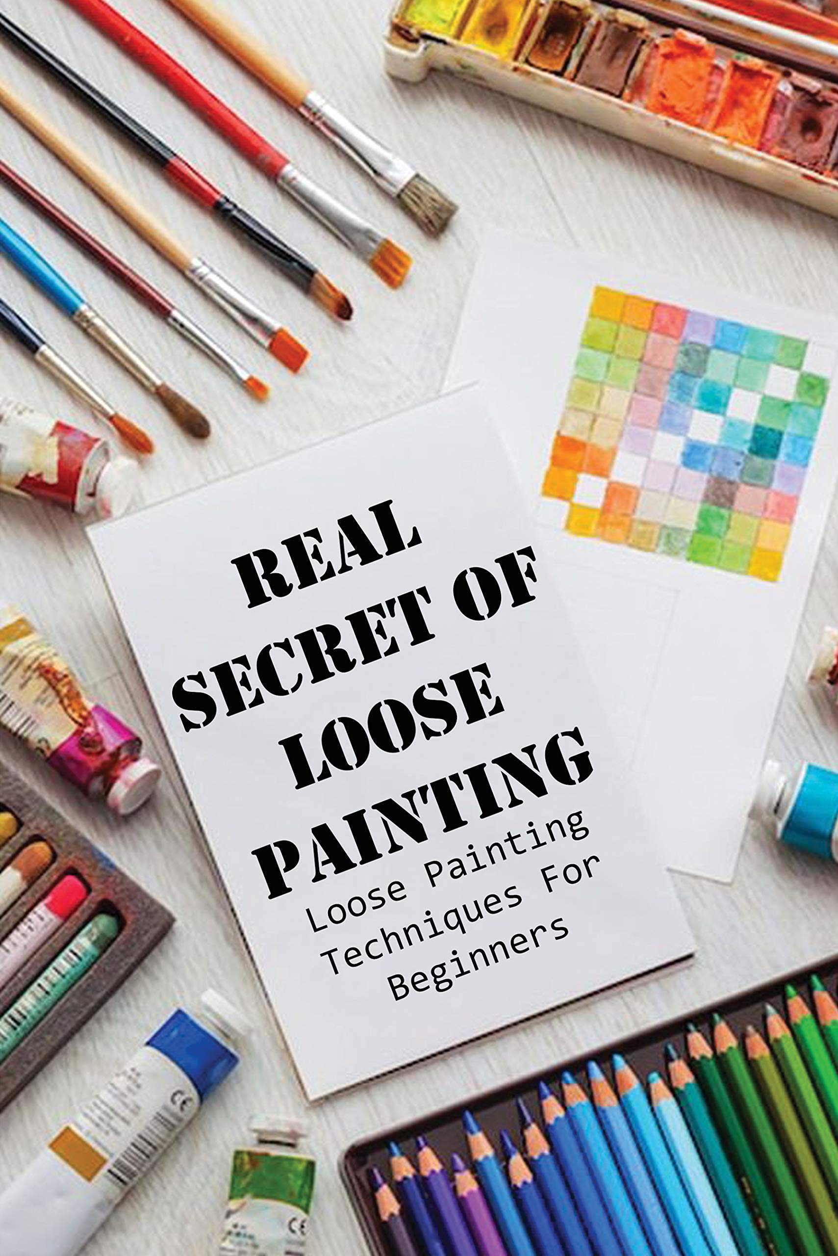 Real Secret Of Loose Painting Loose Painting Techniques For Beginners