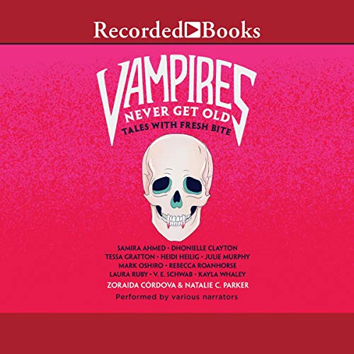 Vampires Never Get Old: Tales with Fresh Bite