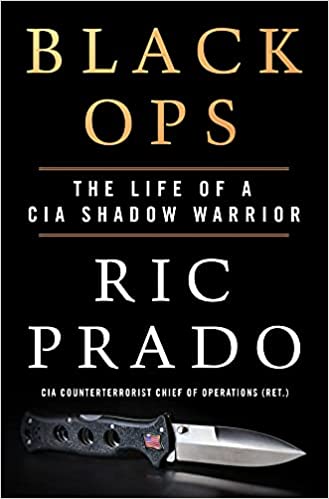 Ric Prado Black Ops The Life of a CIA Shadow Warrior
