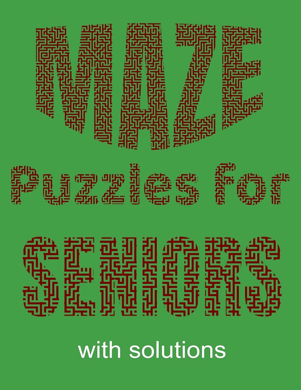 Maze Puzzles for Seniors Large mazes to pass the time and stimulate