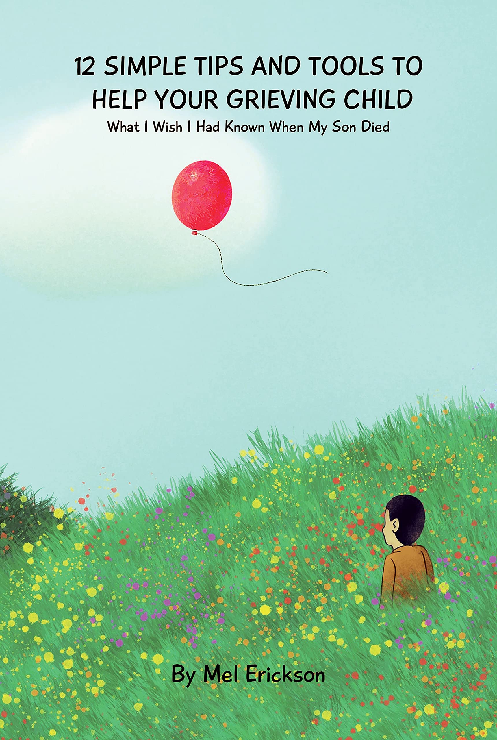 12 Simple Tips & Tools To Help Your Grieving Child What I Wish I Had