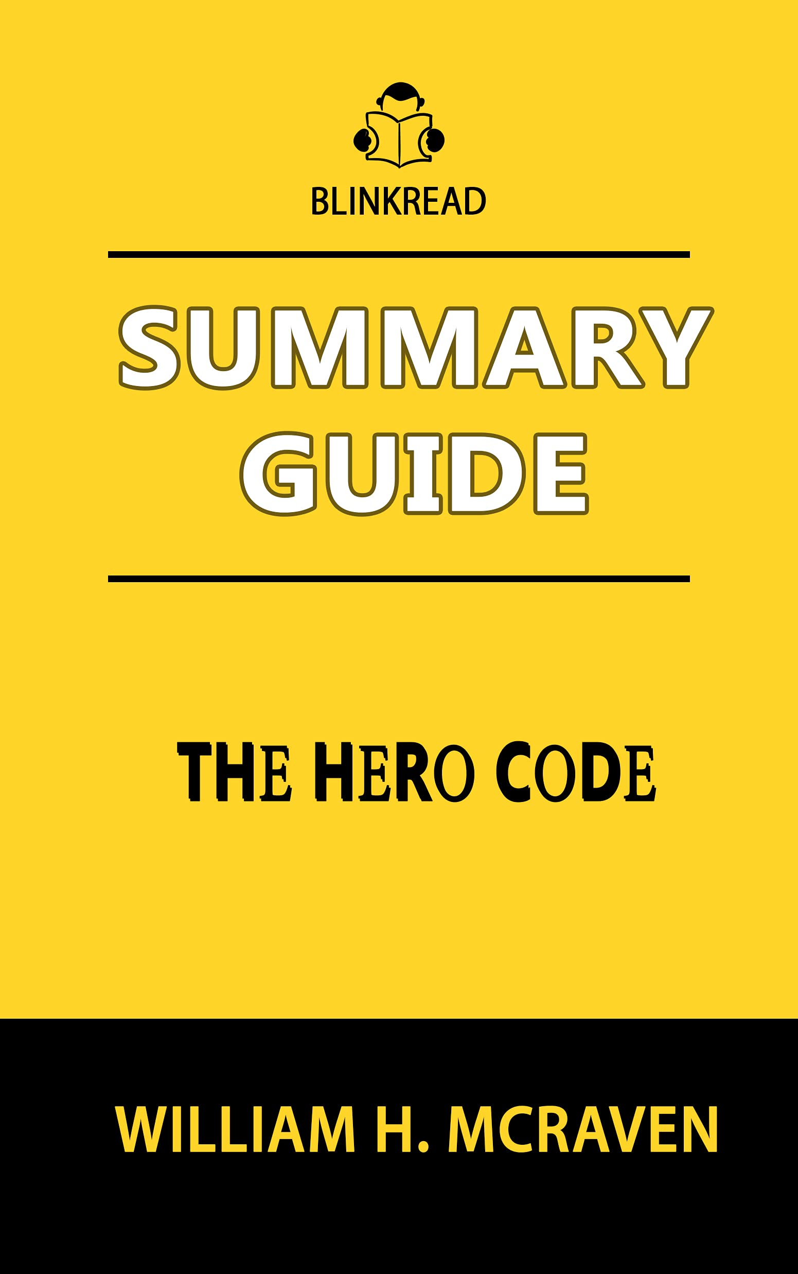 Summary guide The Hero Code By William H. McRaven by BlinkRead | Goodreads