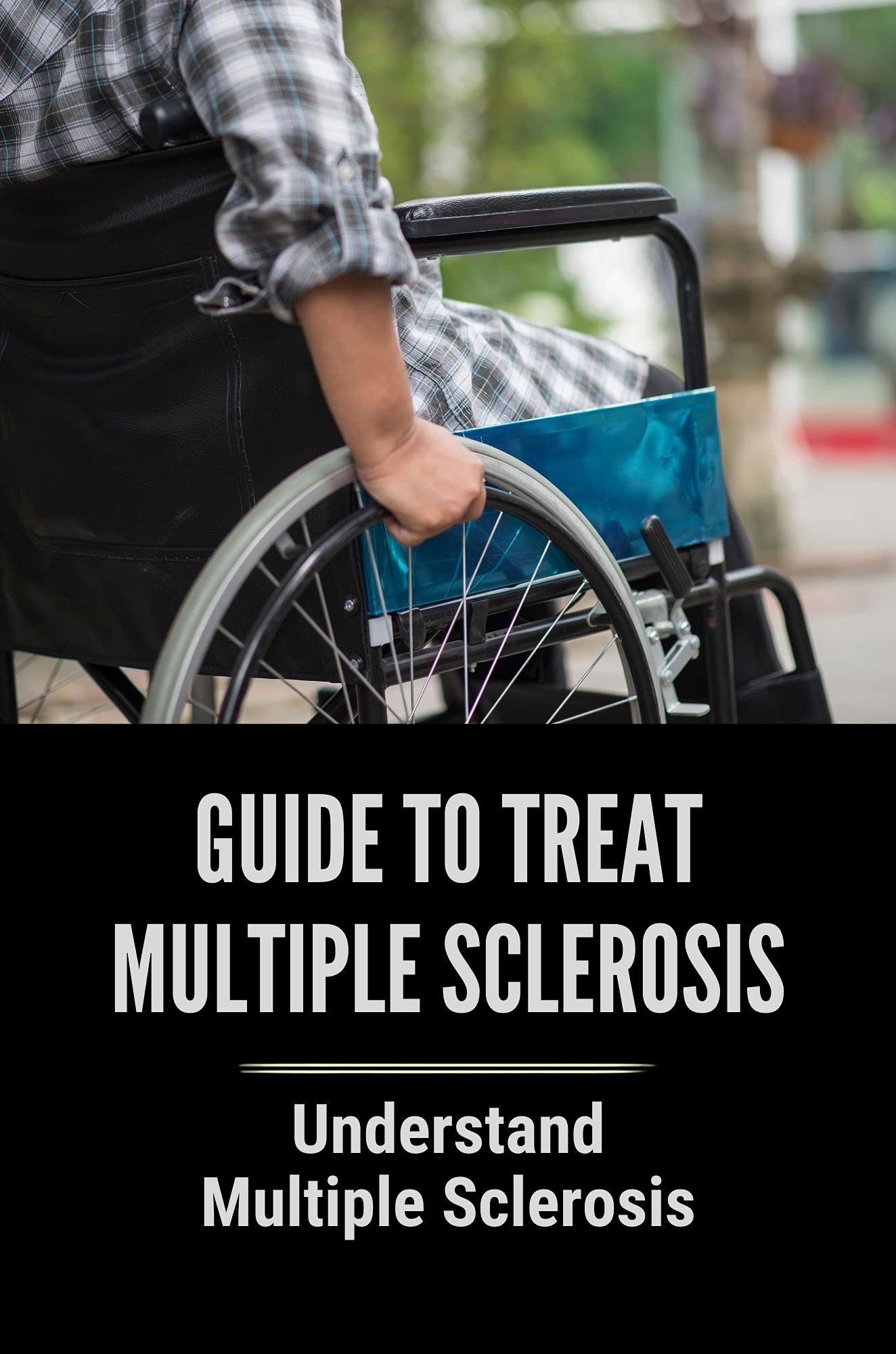 Guide To Treat Multiple Sclerosis Understand Multiple Sclerosis Treat
