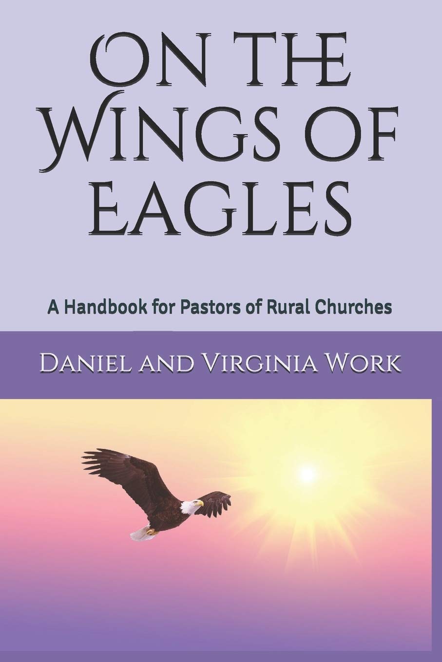 On the Wings of Eagles A Handbook for Pastors of Rural Churches by