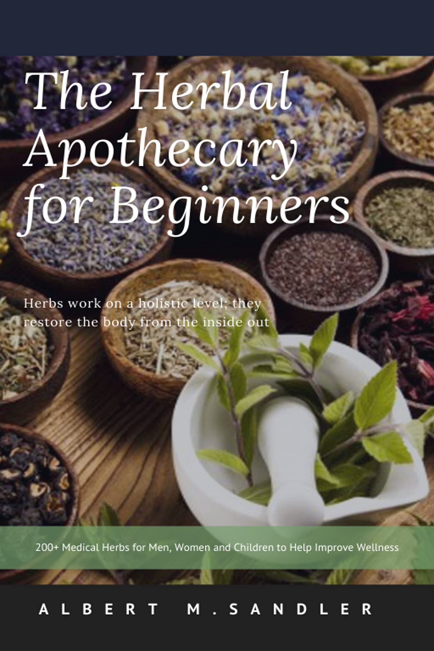The Herbal Apothecary for Beginners 200+ Medical Herbs for Men,