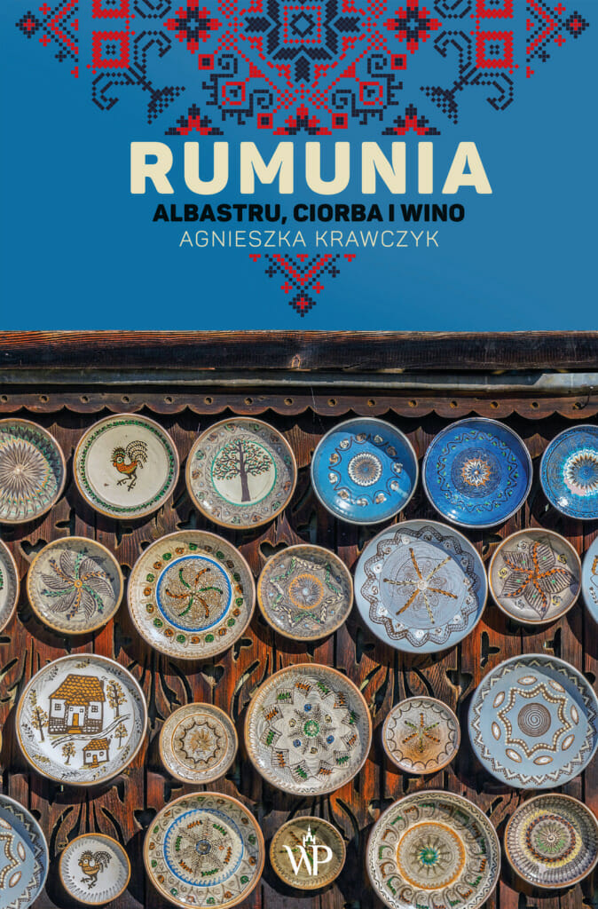 Rumunia. Albastru, ciorba i wino