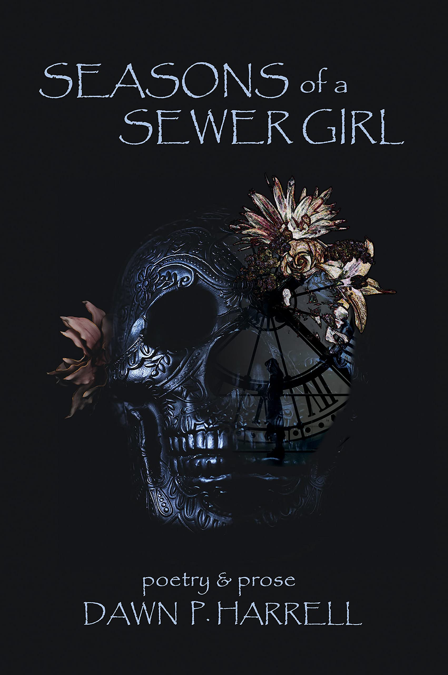 Seasons of a Sewer Girl: a collection of poetry and prose