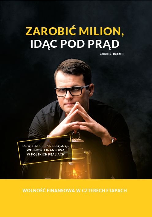 Zarobić milion, idąc pod prąd by Jakub B. Bączek | Goodreads