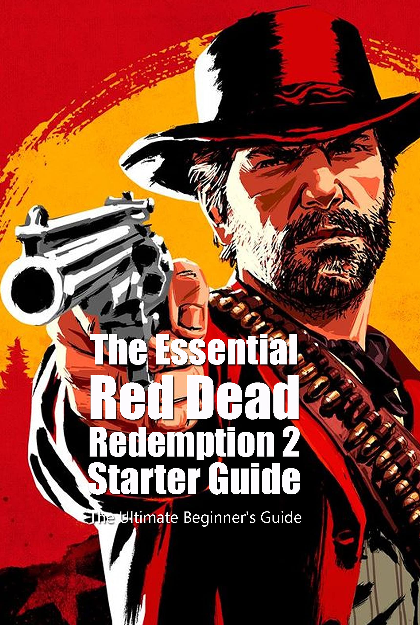 The Essential Red Dead Redemption 2 Starter Guide The Ultimate