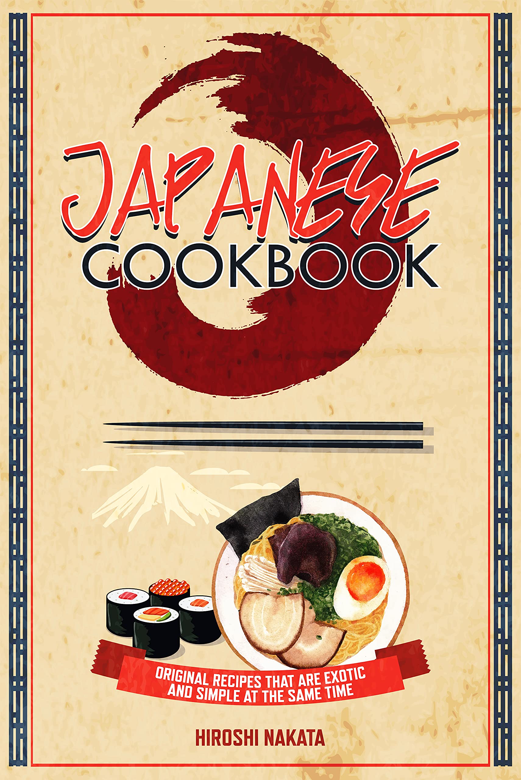 Japanese Cookbook: Original recipes that are exotic and simple at the same time.