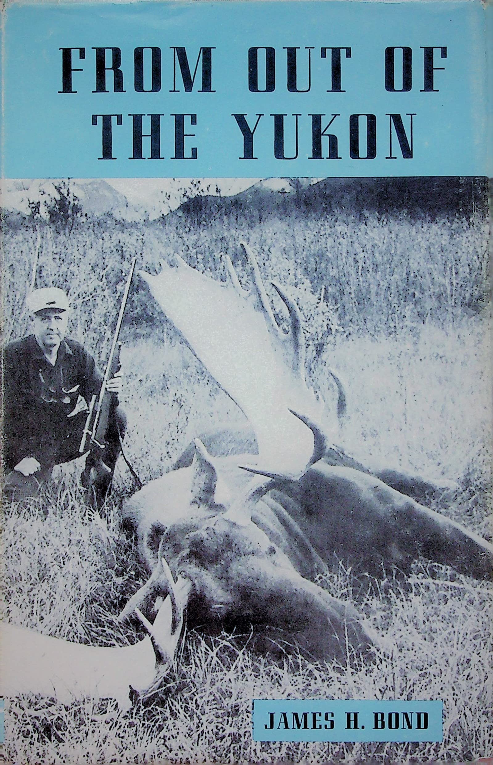 From Out of the Yukon: A Backcountry Adventure Hunting Big-Game in the Northern Wilderness