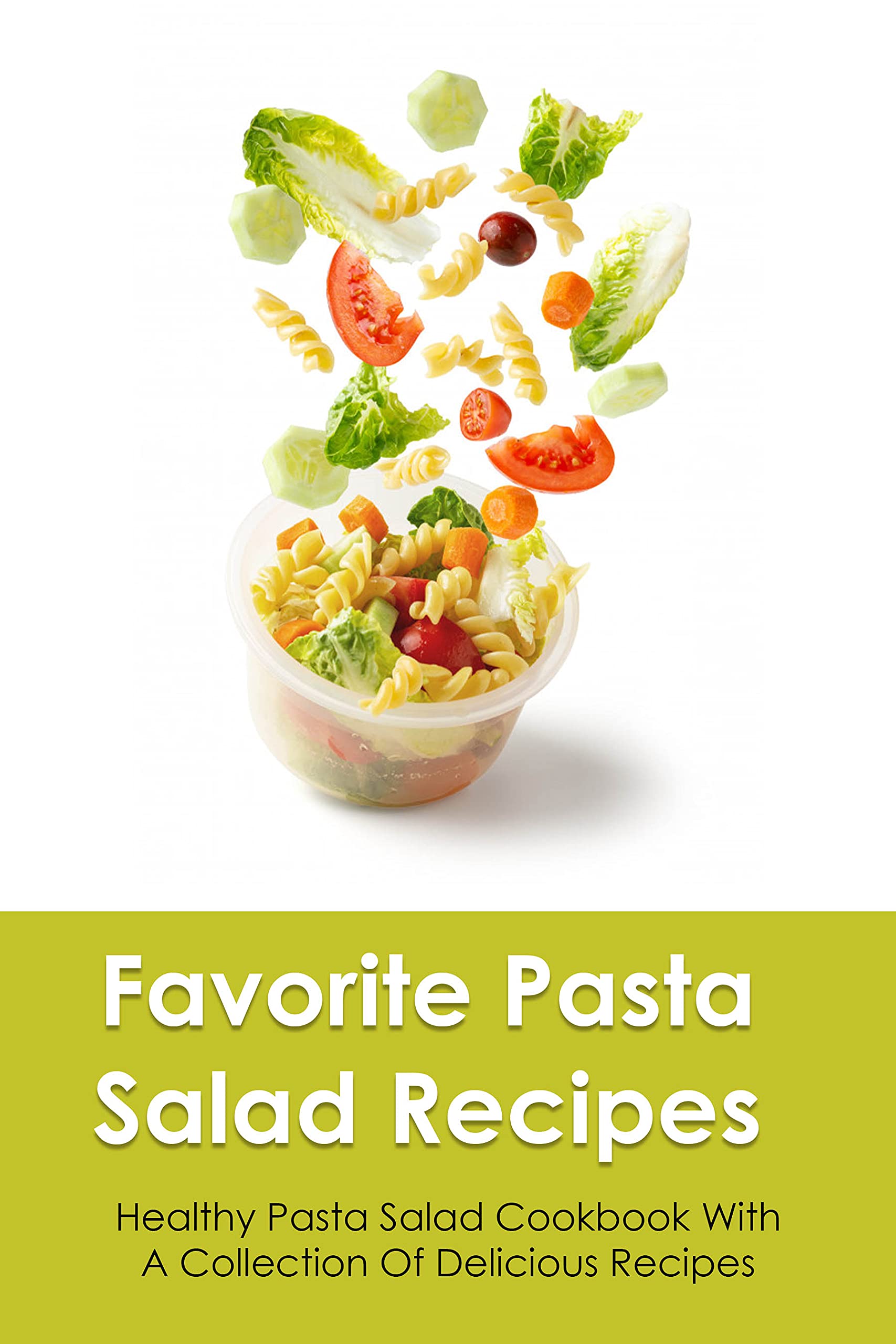 Favorite Pasta Salad Recipes Healthy Pasta Salad Cookbook With A