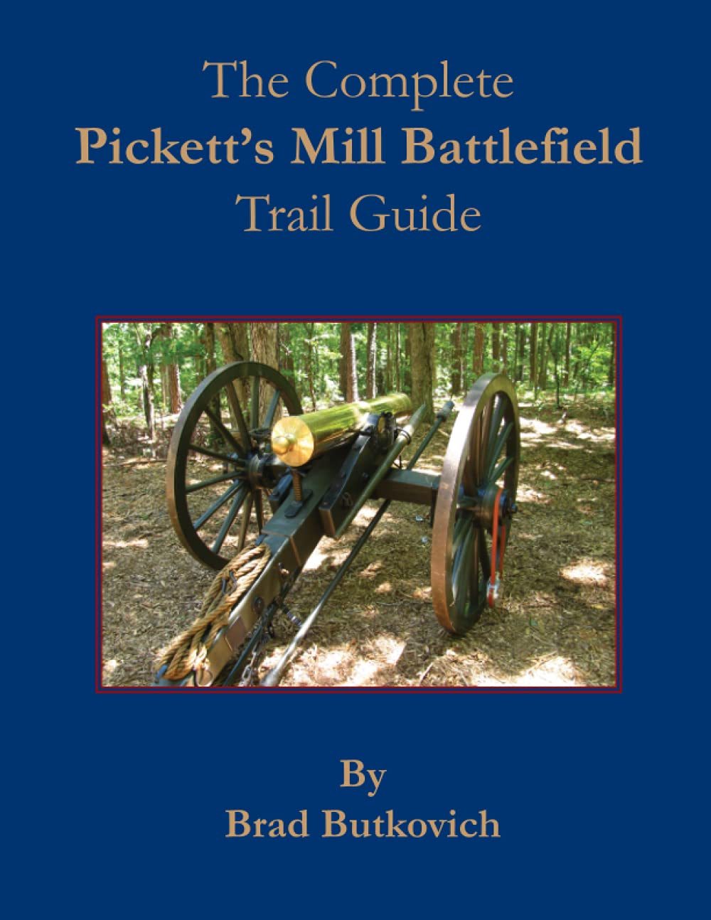 The Complete Pickett's Mill Battlefield Trail Guide by Brad Butkovich Goodreads
