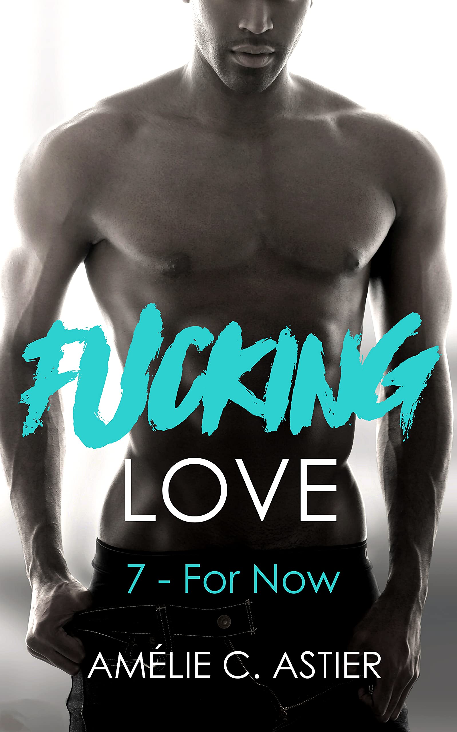 Fucking Love, Tome 7 : For Now
