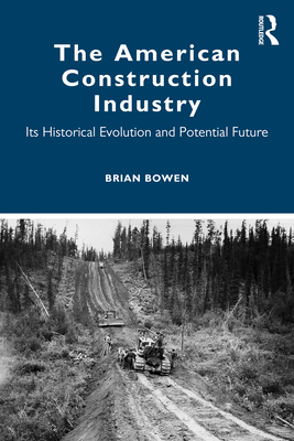 The American Construction Industry: Its Historical Evolution and ...