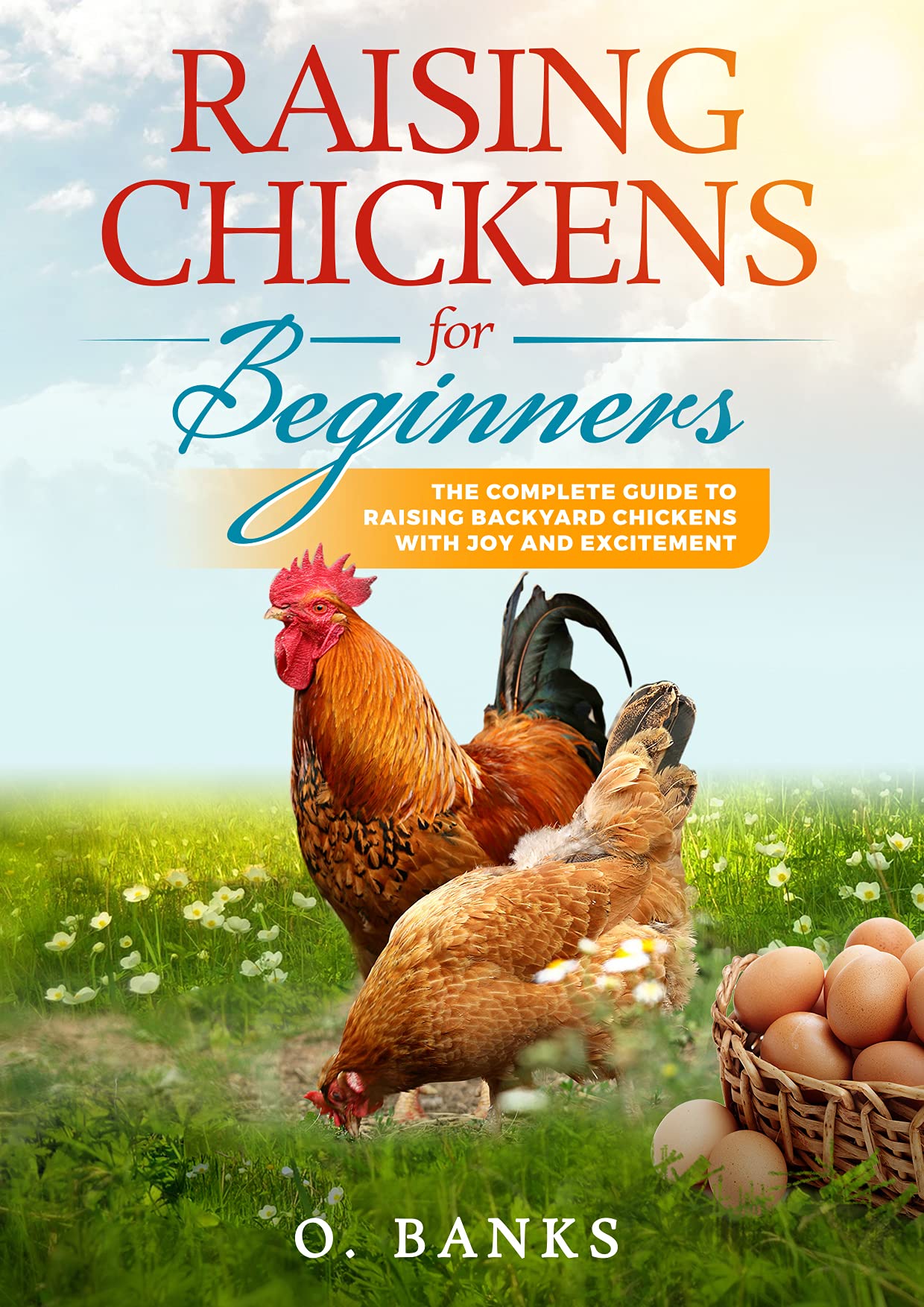Raising Chickens for Beginners The Complete Guide To Raising Backyard Chickens Quality Eggs
